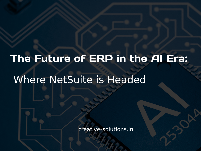 The Future of ERP in the AI Era: Where NetSuite is Headed