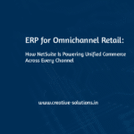 ERP for Omnichannel Retail: How NetSuite Is Powering Unified Commerce Across Every Channel