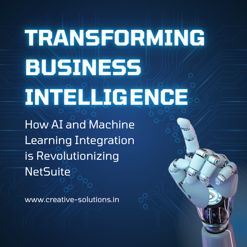 Transforming Business Intelligence: How AI and Machine Learning Integration is Revolutionizing NetSuite