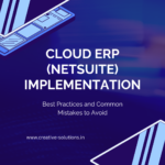 Cloud ERP (NetSuite) Implementation: Best Practices and Common Mistakes to Avoid