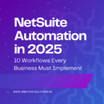 NetSuite Automation in 2025: 10 Workflows Every Business Must Implement