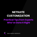 NetSuite Customization: Practical Tips from Experts Who’ve Done It Right