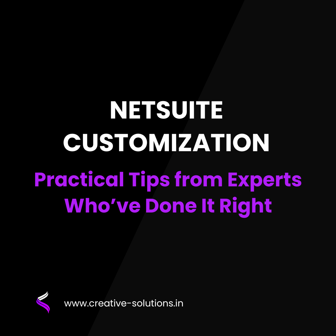 NetSuite Customization: Practical Tips from Experts Who’ve Done It Right