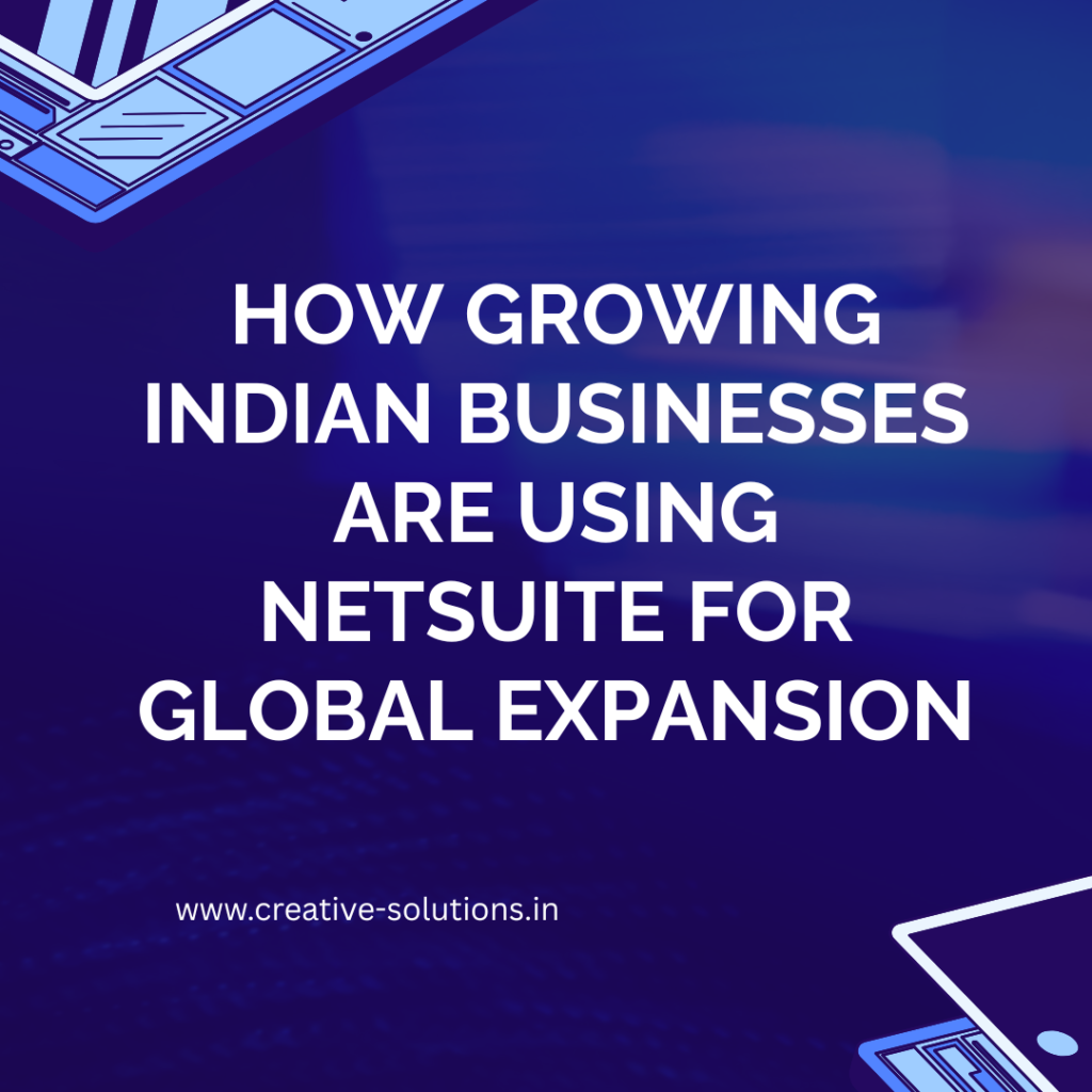 How Growing Indian Businesses Are Using NetSuite for Global Expansion
