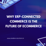 Why ERP-Connected Commerce Is the Future of eCommerce
