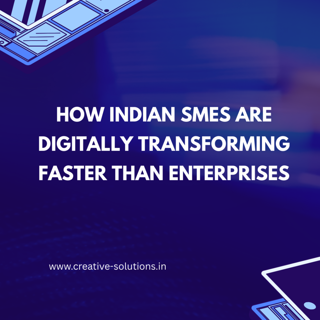 How Indian SMEs Are Digitally Transforming Faster Than Enterprises