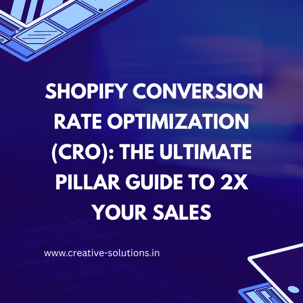 Shopify Conversion Rate Optimization (CRO): The Ultimate Pillar Guide to 2X Your Sales