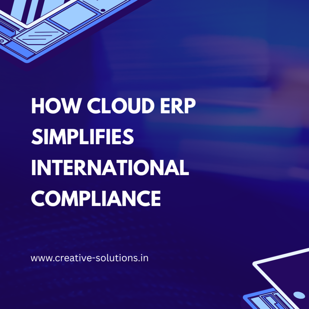 How Cloud ERP Simplifies International Compliance