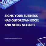 Signs Your Business Has Outgrown Excel and Needs NetSuite