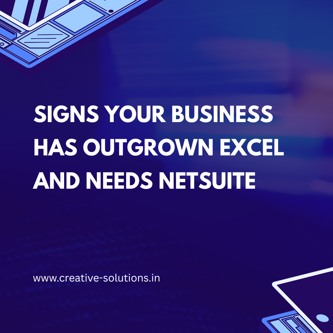 Signs Your Business Has Outgrown Excel and Needs NetSuite